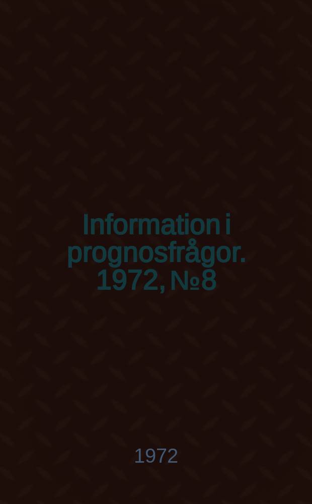 Information i prognosfrågor. 1972, №8