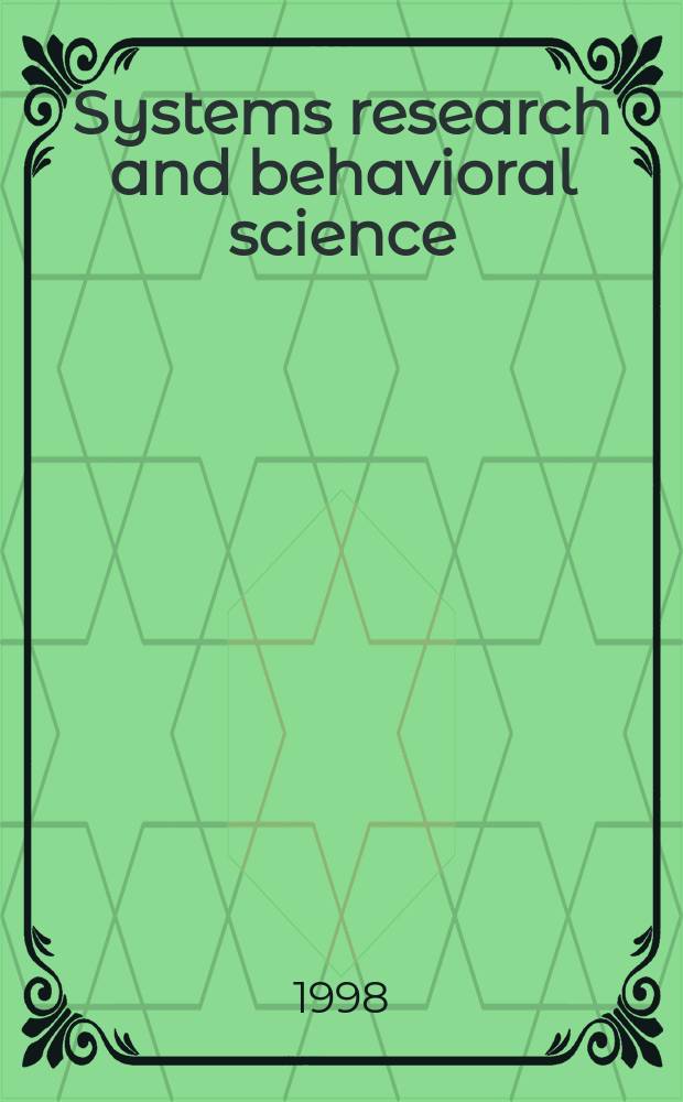 Systems research and behavioral science : The offic. j. of the Intern. federation for systems research. Vol.15, №3