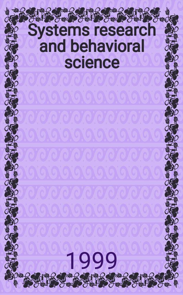Systems research and behavioral science : The offic. j. of the Intern. federation for systems research. Vol.16, №6