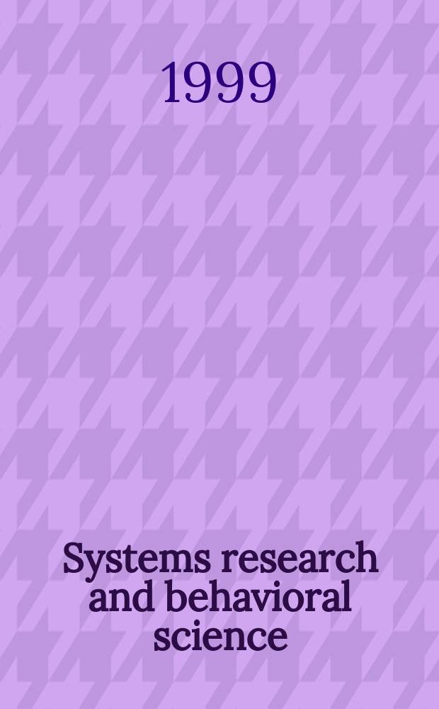 Systems research and behavioral science : The offic. j. of the Intern. federation for systems research. Vol.16, №3