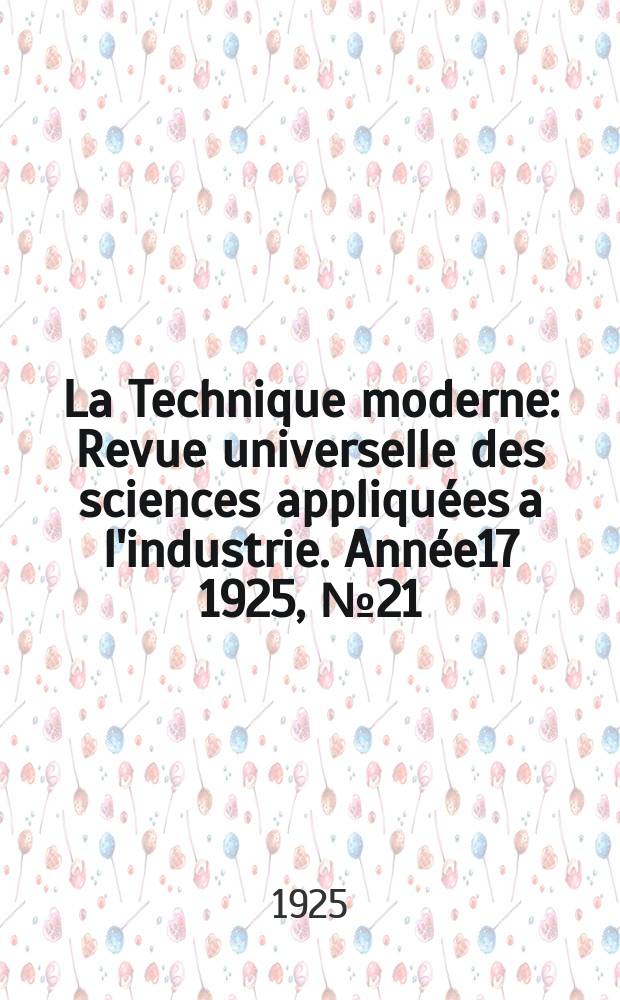 La Technique moderne : Revue universelle des sciences appliquées a l'industrie. Année17 1925, №21