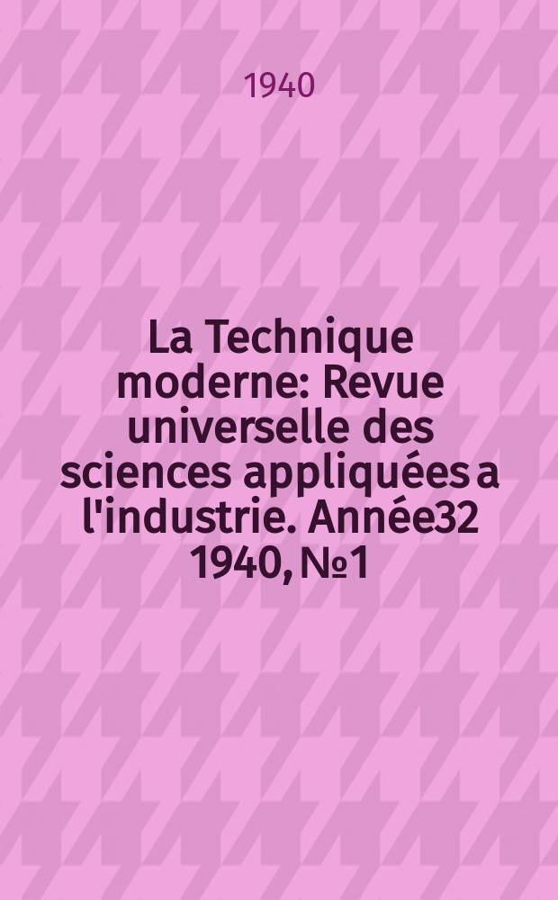 La Technique moderne : Revue universelle des sciences appliquées a l'industrie. Année32 1940, №1/2