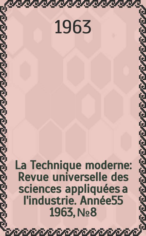 La Technique moderne : Revue universelle des sciences appliquées a l'industrie. Année55 1963, №8