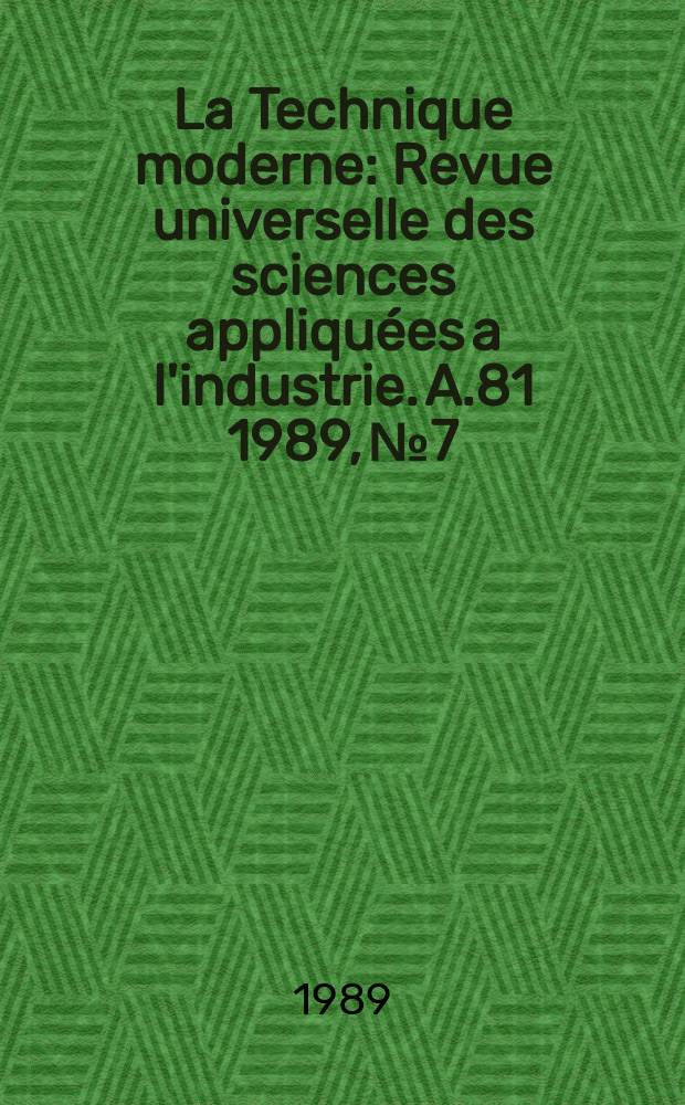 La Technique moderne : Revue universelle des sciences appliquées a l'industrie. A.81 1989, №7/8
