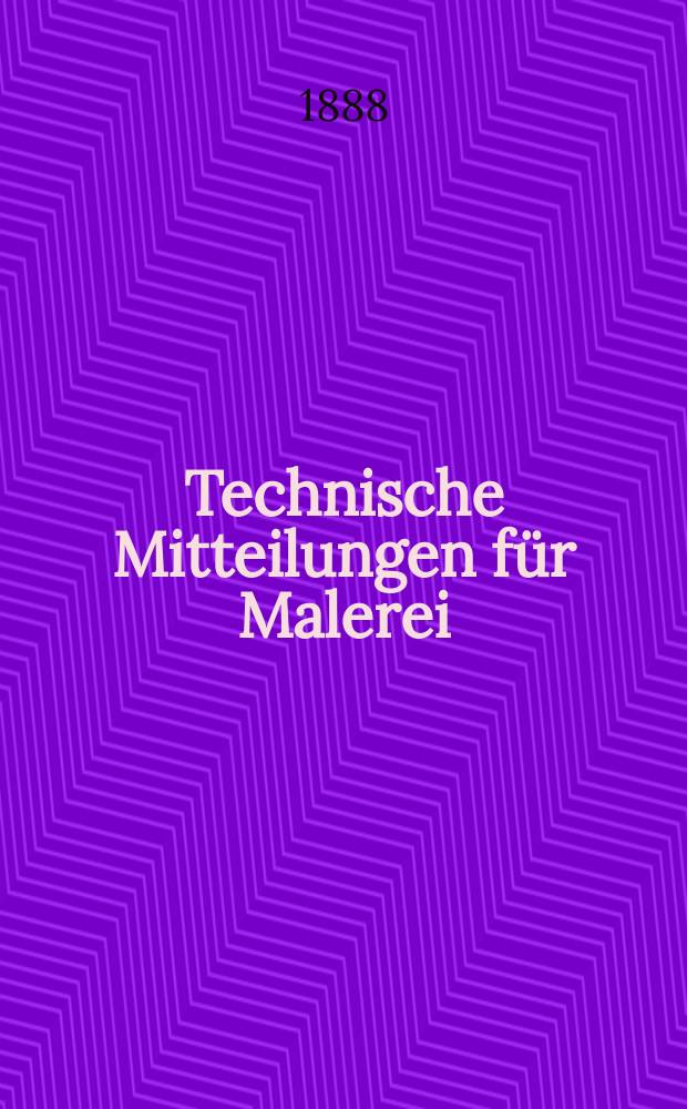 Technische Mitteilungen für Malerei : Technisches Zentral-Organ für Kunst- und Dekorationsmaler, Architekten, Baumeister, Fabrikanten, Techniker, Fachschulen und Fachfereine, Stuccateure, Tüncher & c. Jg.5 1888, №59