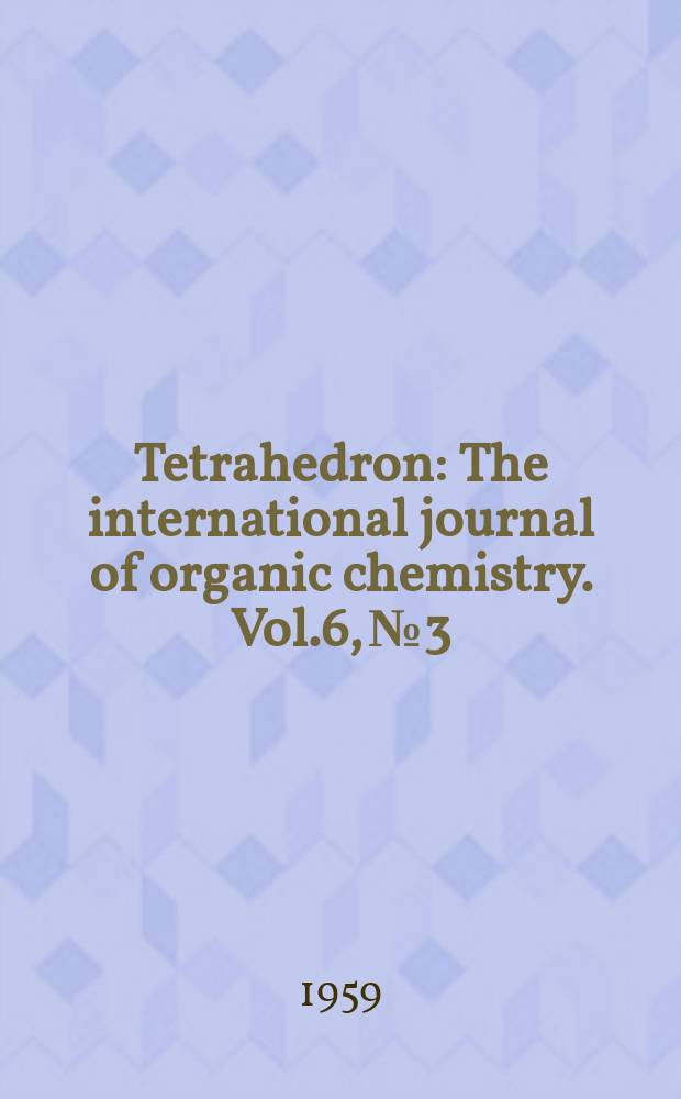 Tetrahedron : The international journal of organic chemistry. Vol.6, №3