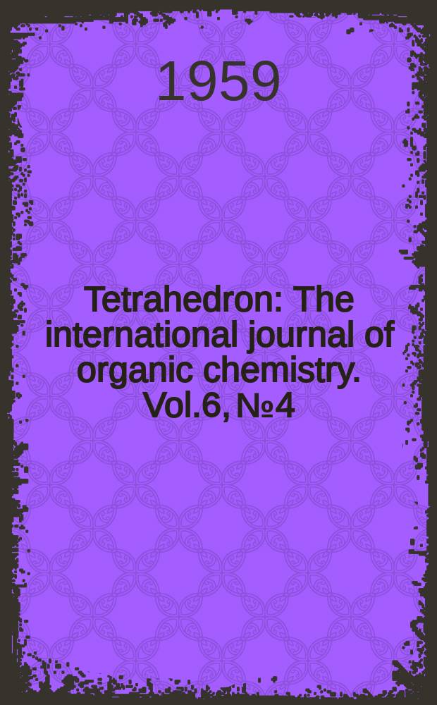 Tetrahedron : The international journal of organic chemistry. Vol.6, №4