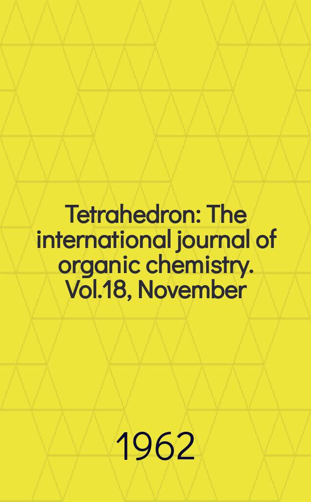 Tetrahedron : The international journal of organic chemistry. Vol.18, November