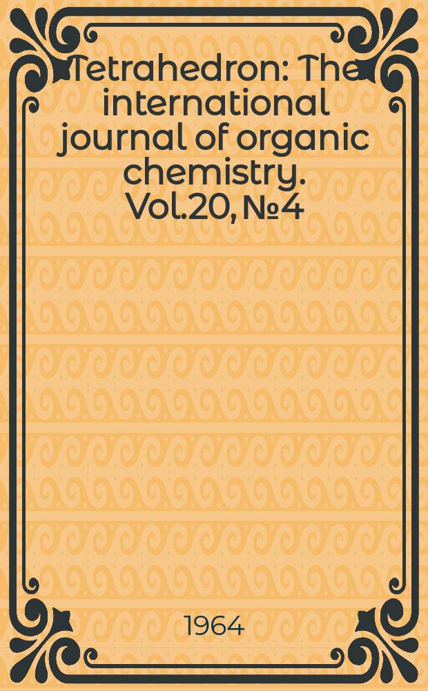 Tetrahedron : The international journal of organic chemistry. Vol.20, №4