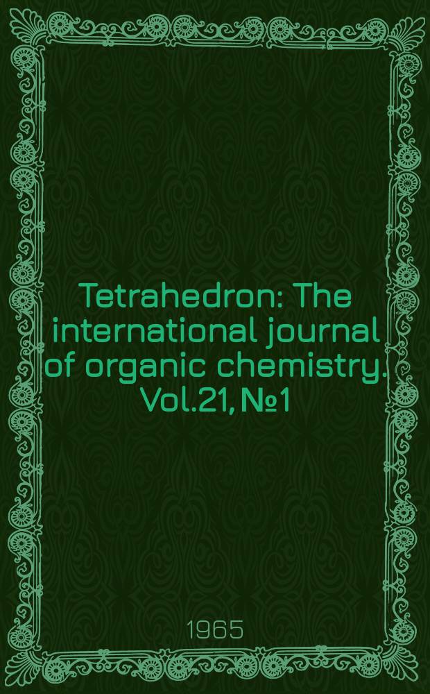 Tetrahedron : The international journal of organic chemistry. Vol.21, №1