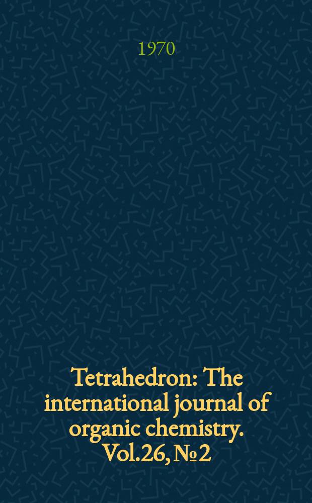 Tetrahedron : The international journal of organic chemistry. Vol.26, №2