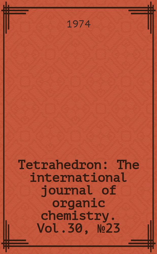 Tetrahedron : The international journal of organic chemistry. Vol.30, №23/24