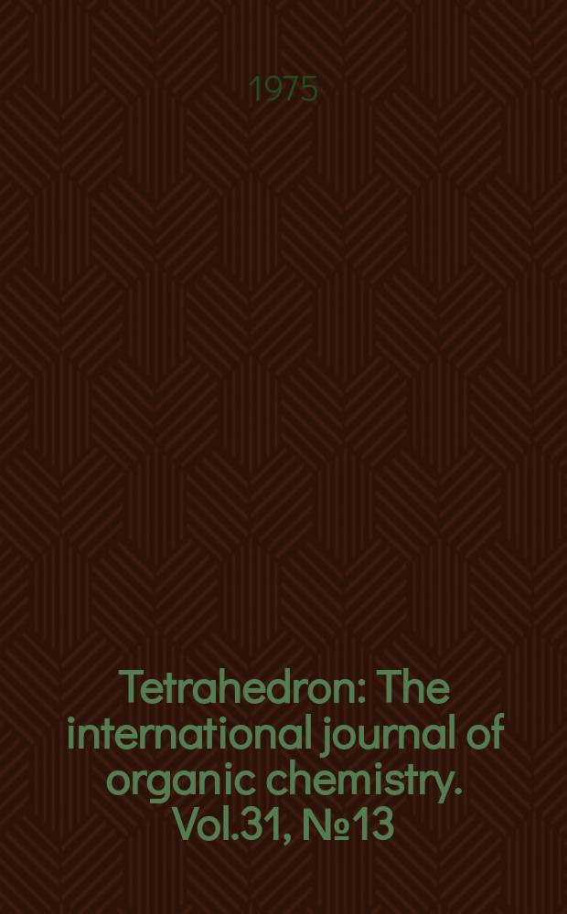 Tetrahedron : The international journal of organic chemistry. Vol.31, №13