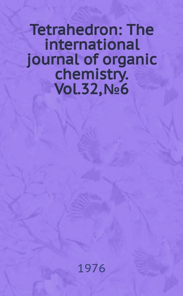 Tetrahedron : The international journal of organic chemistry. Vol.32, №6
