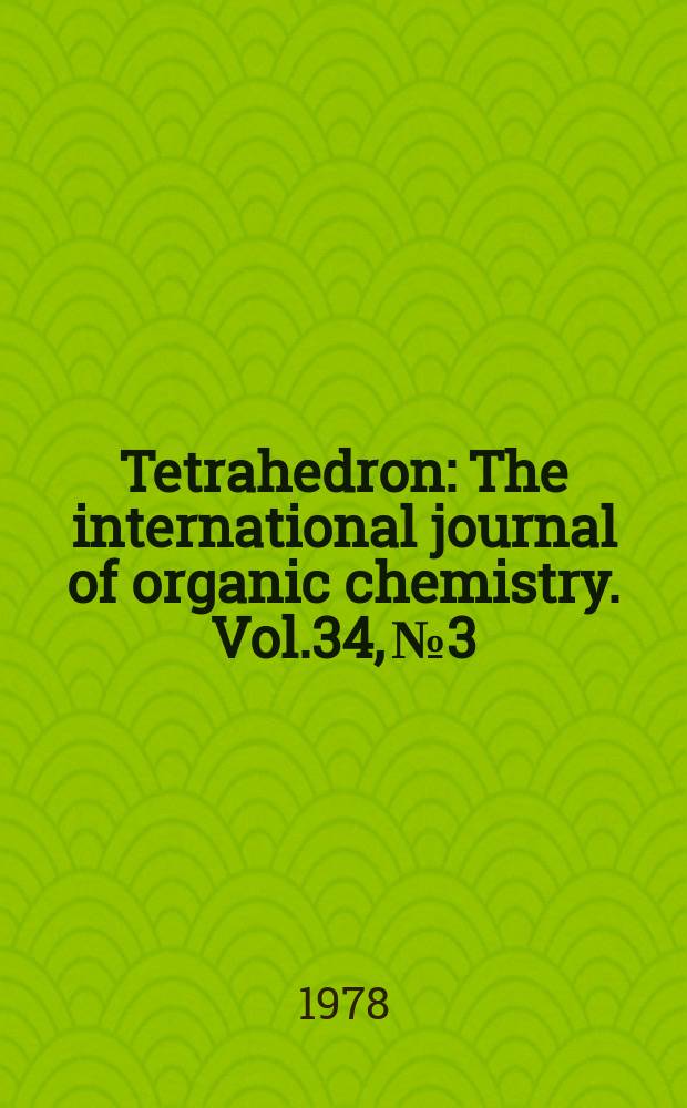 Tetrahedron : The international journal of organic chemistry. Vol.34, №3