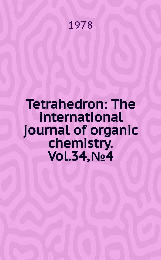 Tetrahedron : The international journal of organic chemistry. Vol.34, №4