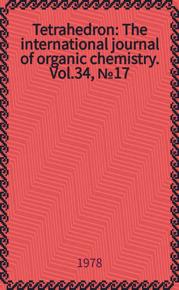 Tetrahedron : The international journal of organic chemistry. Vol.34, №17