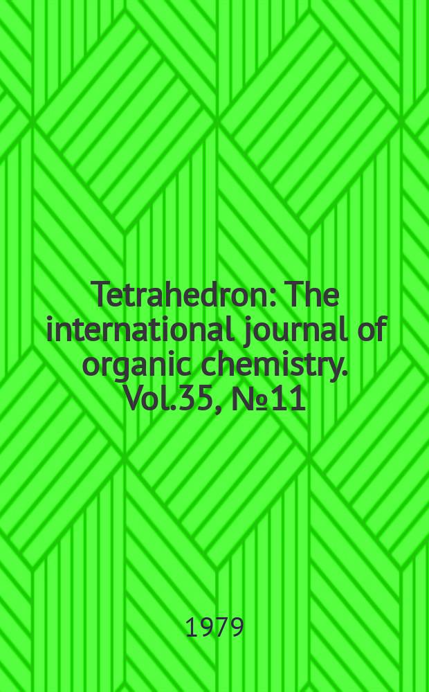 Tetrahedron : The international journal of organic chemistry. Vol.35, №11