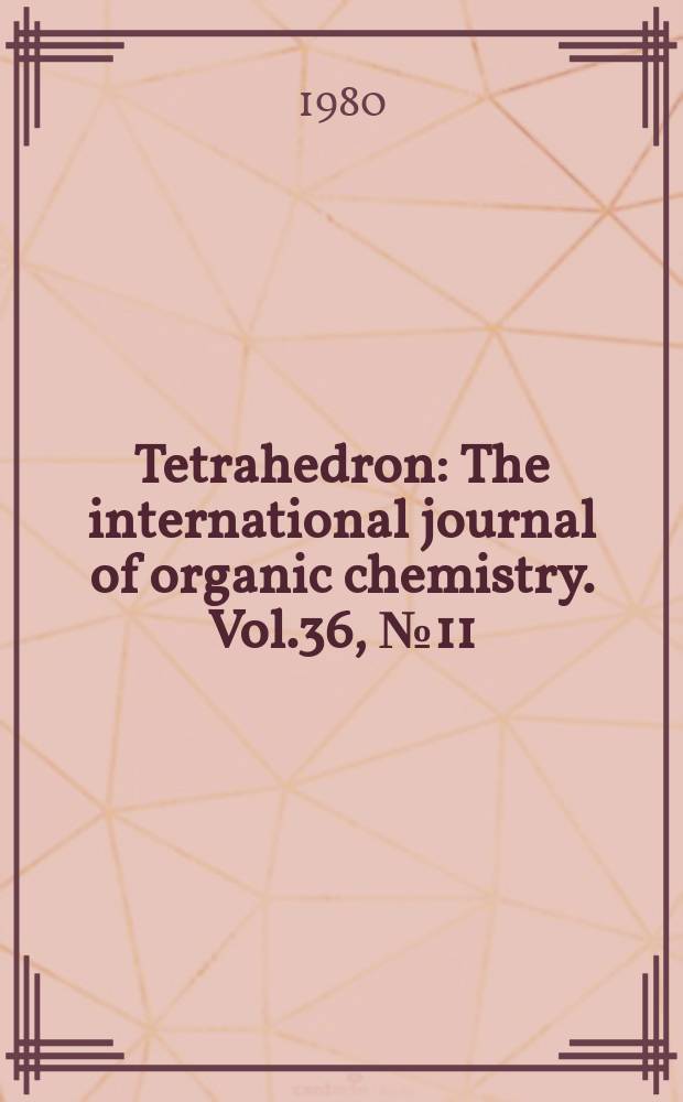 Tetrahedron : The international journal of organic chemistry. Vol.36, №11