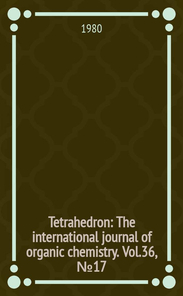 Tetrahedron : The international journal of organic chemistry. Vol.36, №17
