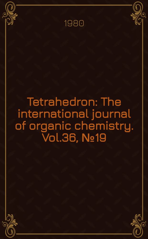 Tetrahedron : The international journal of organic chemistry. Vol.36, №19