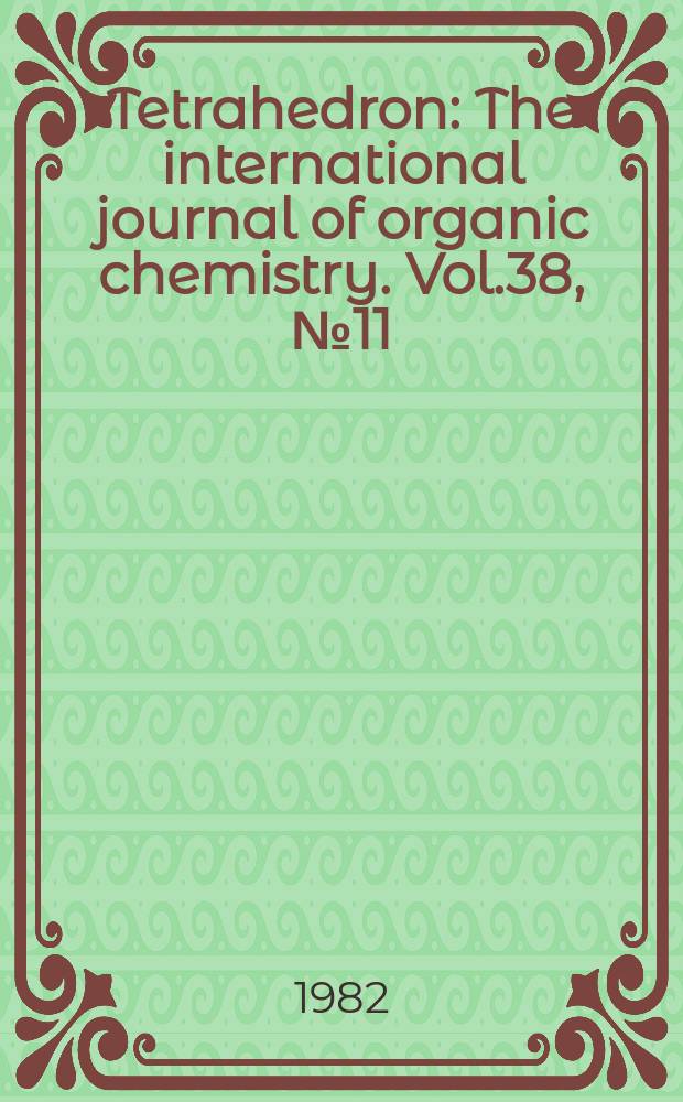 Tetrahedron : The international journal of organic chemistry. Vol.38, №11