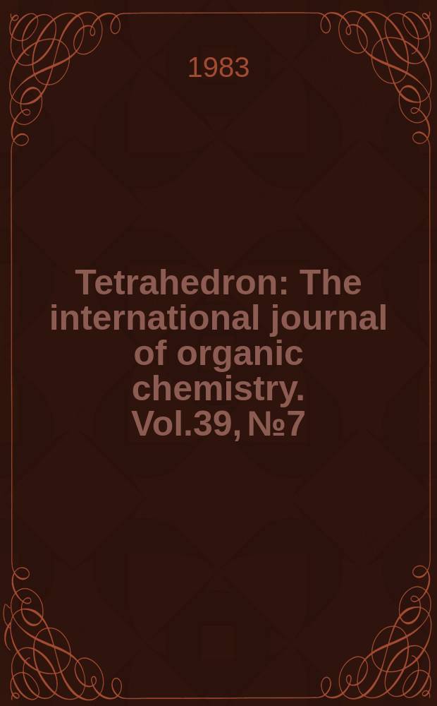 Tetrahedron : The international journal of organic chemistry. Vol.39, №7
