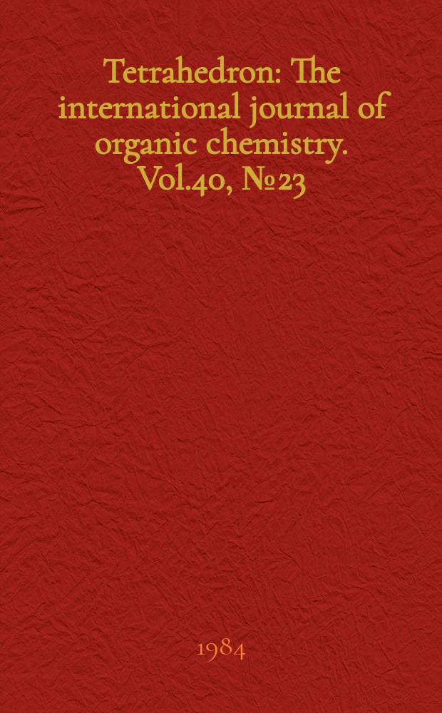 Tetrahedron : The international journal of organic chemistry. Vol.40, №23