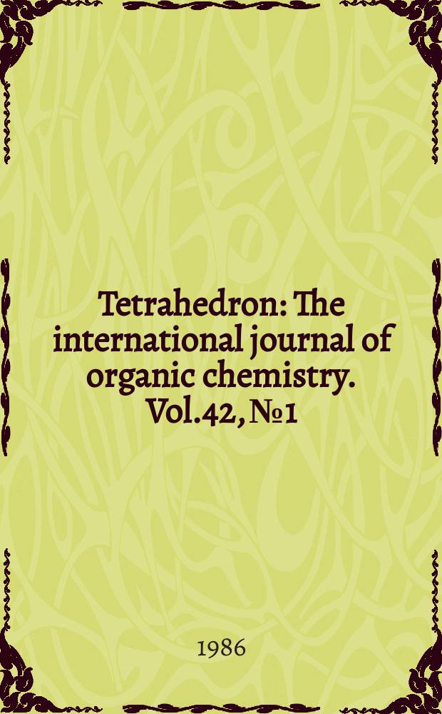 Tetrahedron : The international journal of organic chemistry. Vol.42, №1