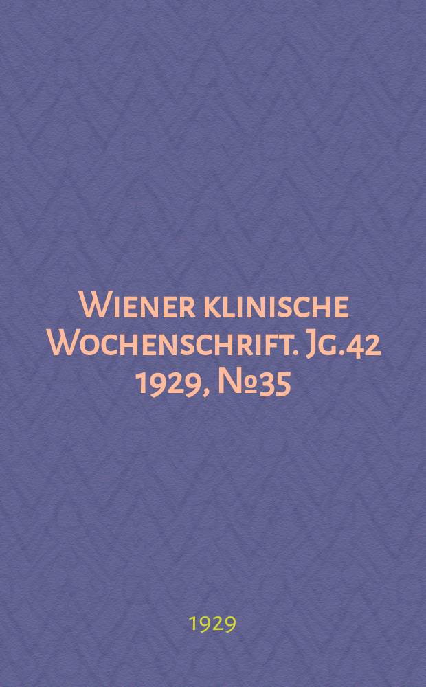 Wiener klinische Wochenschrift. Jg.42 1929, №35