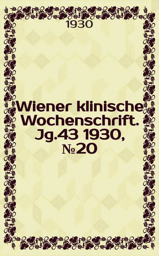 Wiener klinische Wochenschrift. Jg.43 1930, №20