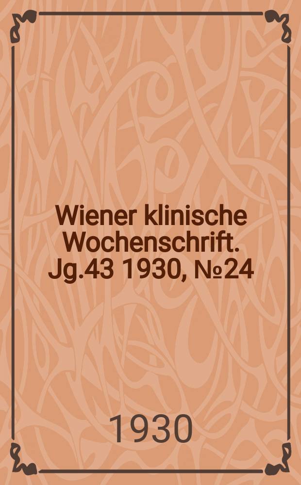 Wiener klinische Wochenschrift. Jg.43 1930, №24