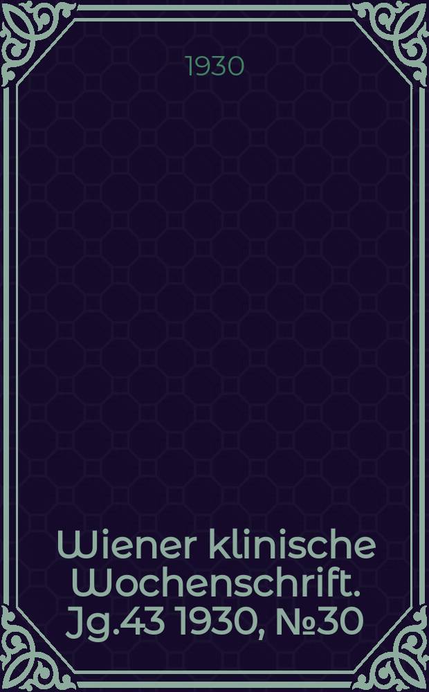 Wiener klinische Wochenschrift. Jg.43 1930, №30