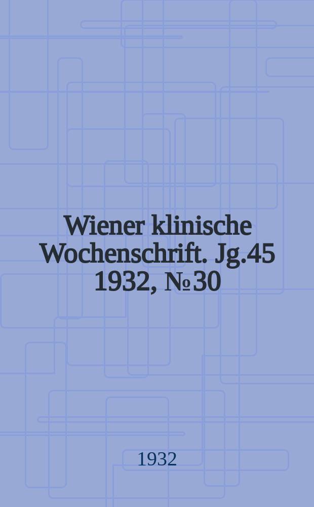 Wiener klinische Wochenschrift. Jg.45 1932, №30