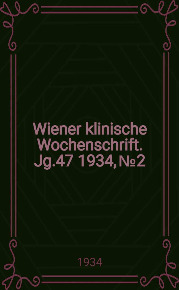 Wiener klinische Wochenschrift. Jg.47 1934, №2