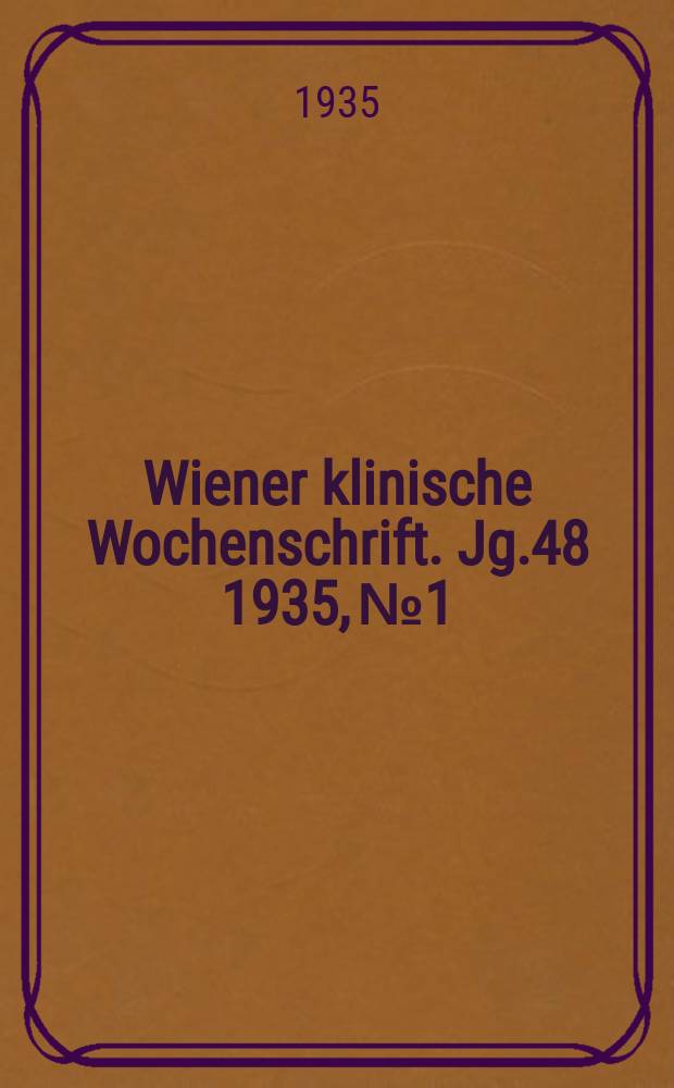 Wiener klinische Wochenschrift. Jg.48 1935, №1