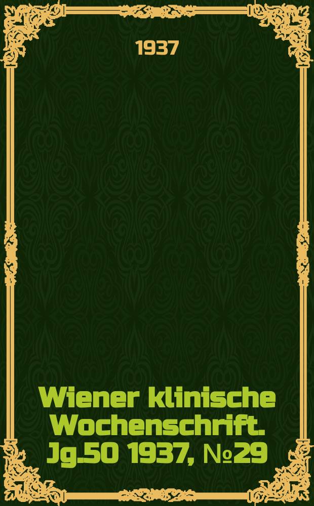 Wiener klinische Wochenschrift. Jg.50 1937, №29