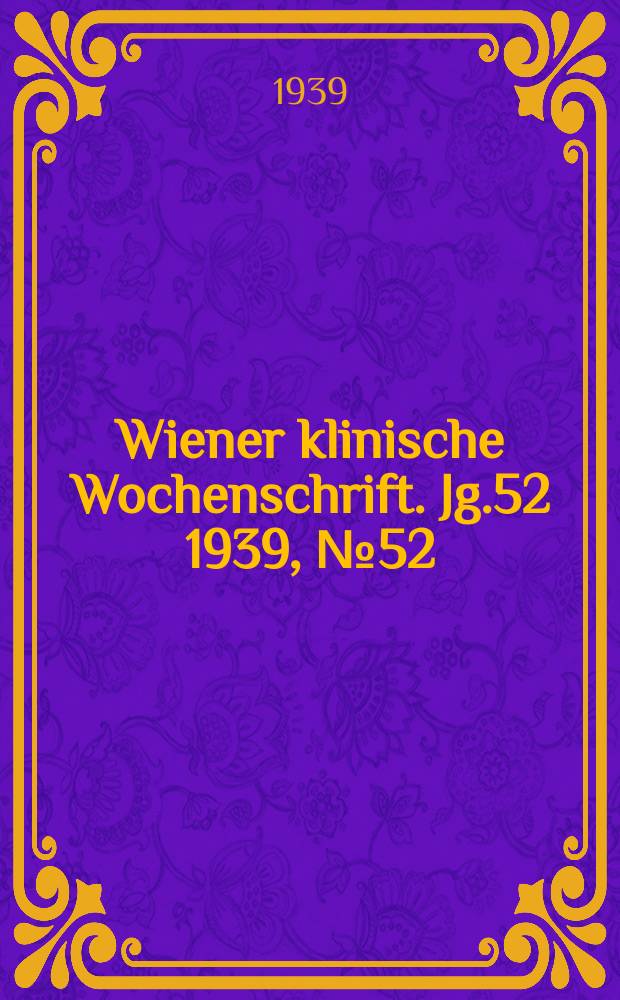 Wiener klinische Wochenschrift. Jg.52 1939, №52