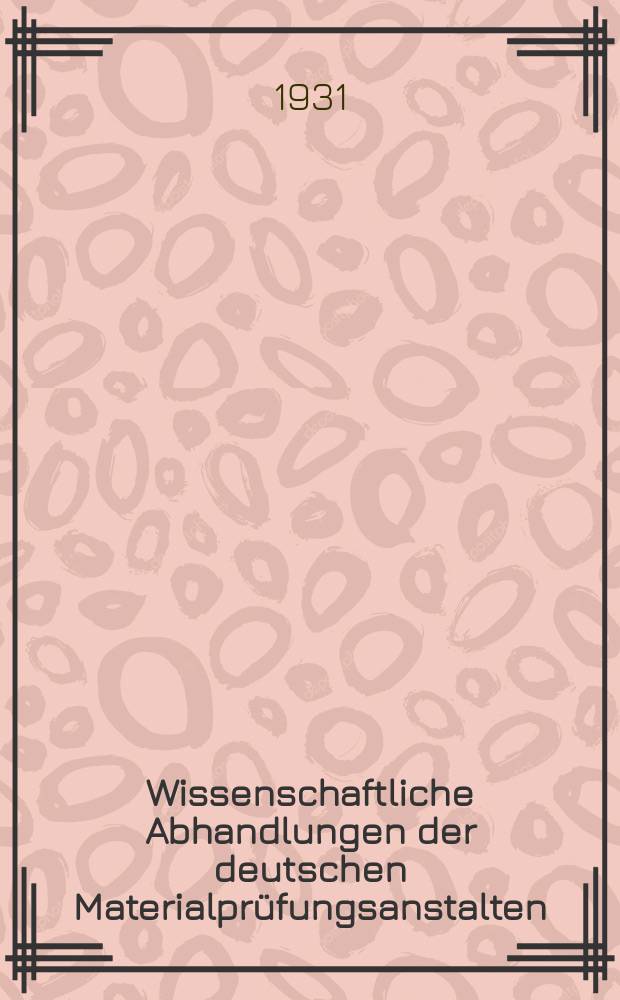 Wissenschaftliche Abhandlungen der deutschen Materialprüfungsanstalten : Früher: Sonderhefte der Mitteilungen der deutschen Materialprüfungsanstalten. 18