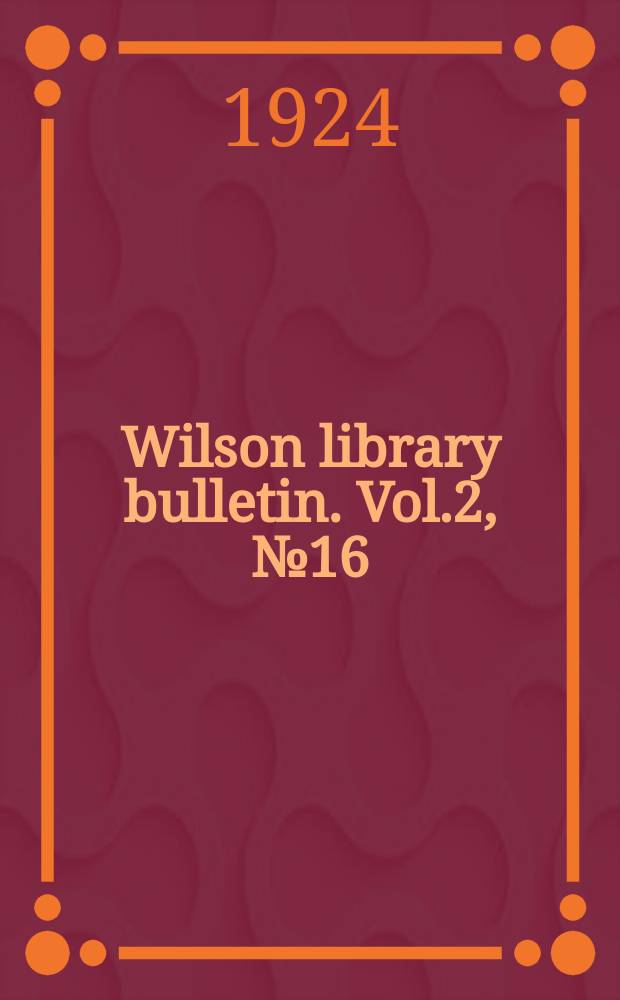 Wilson library bulletin. Vol.2, №16