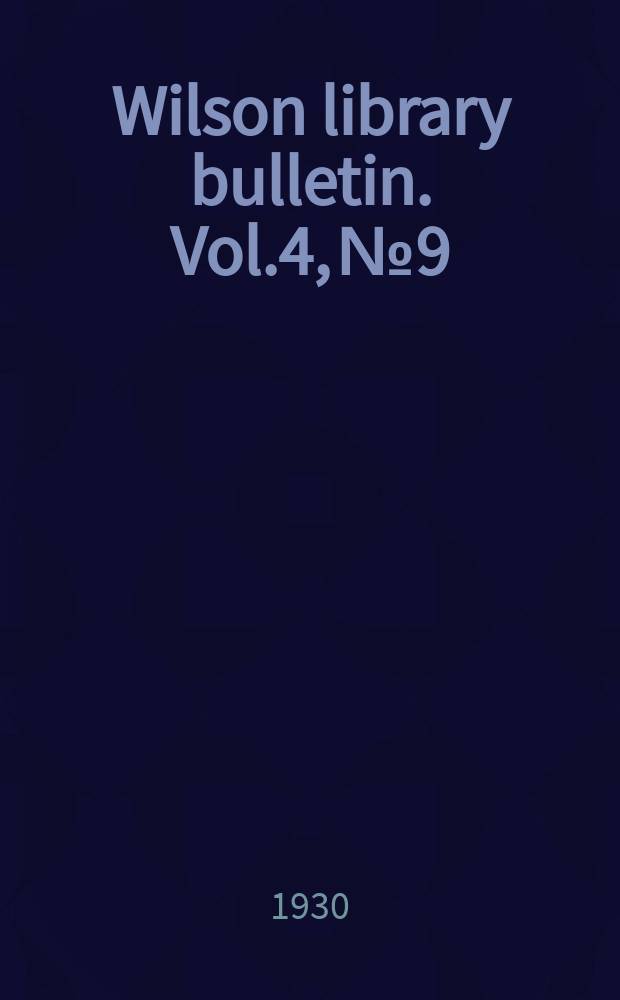 Wilson library bulletin. Vol.4, №9