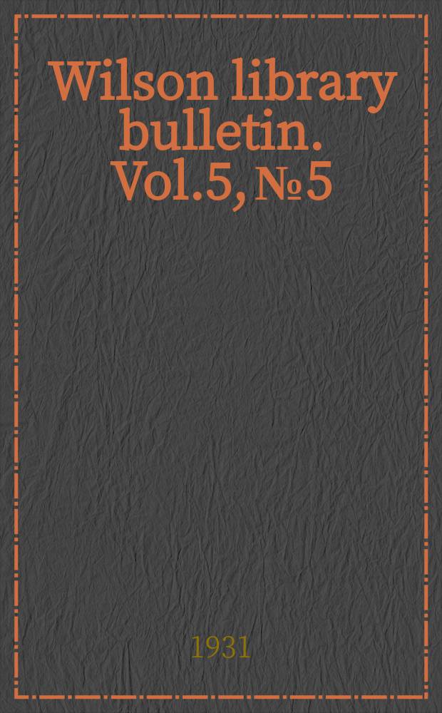 Wilson library bulletin. Vol.5, №5