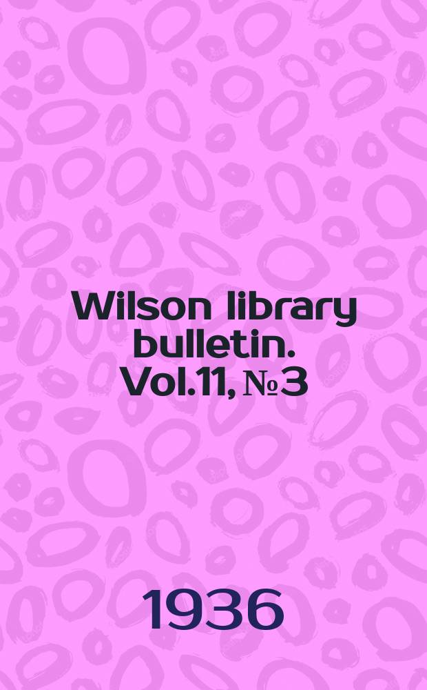 Wilson library bulletin. Vol.11, №3