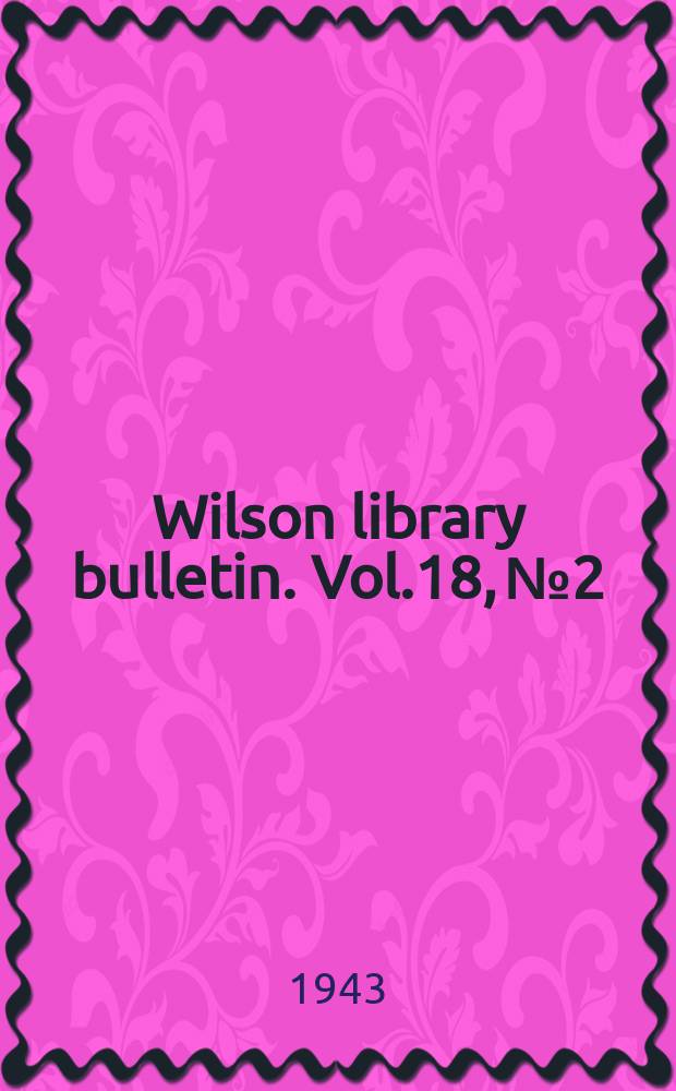Wilson library bulletin. Vol.18, №2