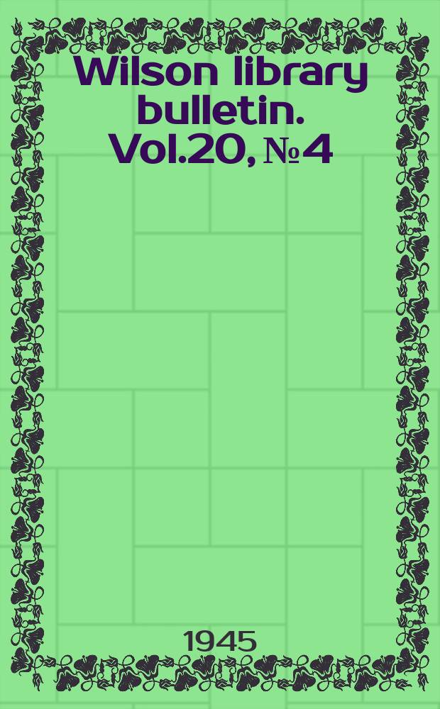 Wilson library bulletin. Vol.20, №4