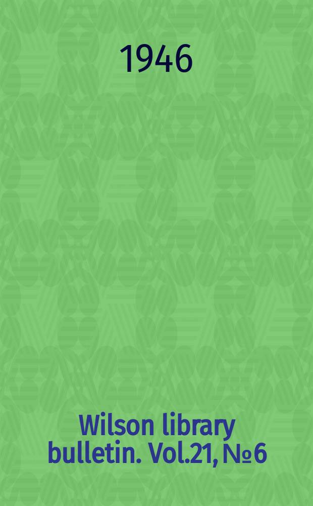 Wilson library bulletin. Vol.21, №6