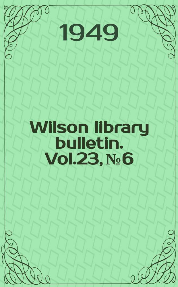 Wilson library bulletin. Vol.23, №6