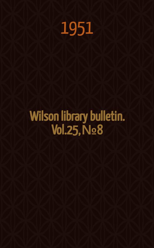 Wilson library bulletin. Vol.25, №8