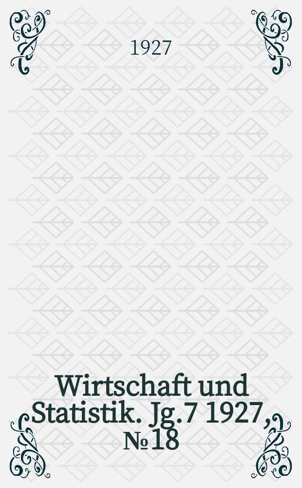 Wirtschaft und Statistik. Jg.7 1927, №18