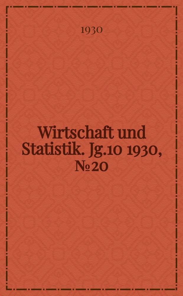 Wirtschaft und Statistik. Jg.10 1930, №20